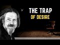 Alan Watts - The frustration with Desire