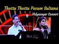 Thottu Thottu Pesum Sultana Song #VidyasagarConcert