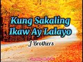 Kung Sakaling Ikaw Ay Lalayo (J Brothers) with Lyrics