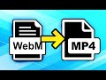 How To Convert WEBM To MP4 (Online & Free)