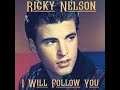 Ricky Nelson - I Will Follow You Lyric