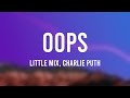 Oops - Little Mix, Charlie Puth [Lyric Music] 🗯
