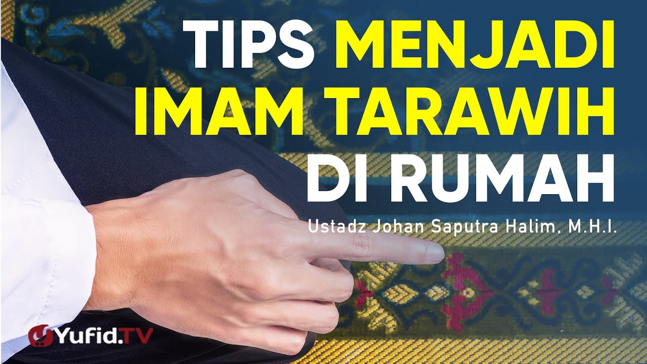 Tips Menjadi Imam Tarawih di Rumah - Ustadz Johan Saputra Halim, M.H.I. - Ceramah Singkat Tips Menjadi Imam Tarawih di Rumah - Ustadz Johan Saputra Halim, M.H.I. - Ceramah Singkat