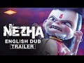 NE ZHA Official English Dub Trailer | Animated Chinese Action Fantasy Film | Directed by Jiao Zi