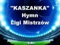 Hymn Ligi Mistrzów - KASZANKA - polskie napisy