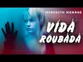 Vida Roubada FILME COMPLETO DUBLADO | Filmes de Suspense | Meredith Monroe | Noite de Filmes