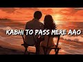 Teri Yaadein | (slowed + reverb) lyrical | Kabhi To Pass Mere Aao | Atif Aslam