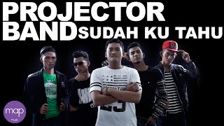 Projector Band - Sudah Ku Tahu ( Lirik Video)
