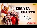 Chaiyya Chaiyya Full Lyrical Video | Dil Se | Melody Maker - A.R Rahman