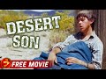DESERT SON | Award Winning Drama | Nathan Halliday, John Bain, Erica Curtis | Free Movie