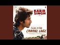 Tujhe Kitna Chahne Lage (From "Kabir Singh")