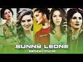 Happy Birthday 🔥 Sunny Leone Special Whatsapp Status