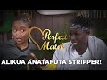 Alikua Anatafuta Stripper, This is Who He Met!
