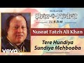 Tere Hundiya Sundiya Mehbooba - Nusrat Fateh Ali Khan | Official Audio Song