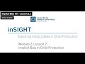 Module 2, Lesson  2: Implicit Bias in Child Protection