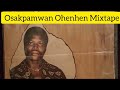 Late Osakpamwan Ohenhen Mixtape
