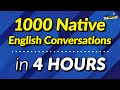 1000 Native English Conversations in 4 HOURS: From easy to hard