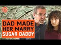 Dad Made Her Marry Sugar Daddy For Money, Then Happened THIS | DramatizeMe