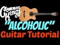 Alcoholic -  GUITAR TUTORIAL by Common Kings