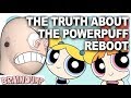 THE TRUTH ABOUT THE POWERPUFF REBOOT - Brain Dump