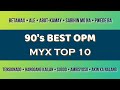 90's Best OPM MYX Top 10 ♫ | Original Pinoy Music ♫