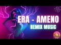 🎵 ERA - Ameno🎵 Remix Music🎵