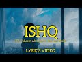 Ishq - Lyrics Video | Faheem Abdullah & Rauhan Malik | Mr Maksud