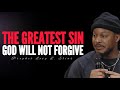The Greatest Sin God Can’t Forgive[7 Spirits That Lead You To Sin]•Prophet Lovy