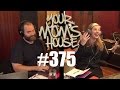 Your Mom's House Podcast - Ep. 375