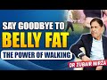 Say goodbye to belly fat the power of walking | weight loss tips | @DrZubairMirza