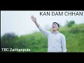 TBC Zaithanpuia - KAN DAM CHHAN (Official Music Video)