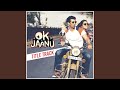 Ok Jaanu Title Track (From "OK Jaanu")