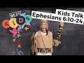 Ephesians 6:10-24 :: Kids Talk