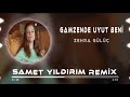 Zehra Gülüç - Gamzende Uyut Beni ( Samet Yıldırım Remix )