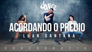 Acordando o Prédio - Luan Santana - Coreografia | FitDance TV