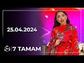 7 Tamam / Könül Kərimova, Rəşad Kərimov, Nuray / 25.04.2024