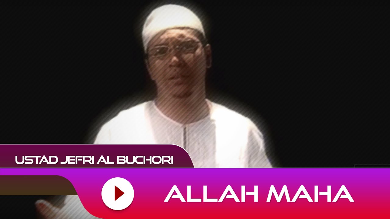 Ustad Jefri Al Buchori - Allah Maha | Official Video Ustad Jefri Al Buchori - Allah Maha | Official Video
