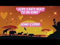 Just Can’t Wait To Be King//Song Cover//The Lion King