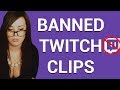 CLIPS THAT ARE NOW BANNED ON TWITCH