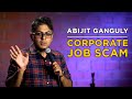 CORPORATE JOB SCAM | Stand up Comedy by Abijit Ganguly