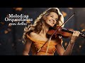 100 LUXURIOUS VIOLIN MUSIC YOU MUST LISTEN TO 🎁 THE MOST RELAXING MUSIC COLLECTION EVER