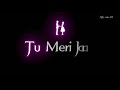 Tu Mera Dil tu Meri jaan lyrics iMovie black screen video WhatsApp status AG mix 10