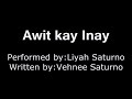 Awit Kay Inay by: Liyah Saturno