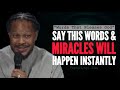 Say This Words To God & See Miracles Happen: The Speeches That Please God•Prophet Lovy