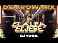EL ALFA EL JEFE DEMBOW MIX - 2023 LOS MAS PEGADO DJ YORK LA EXCELENCIA EN MEZCLA