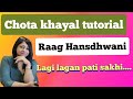 Raag Hansdhwani | vocal tutorial| lagi lagan pati sakhi | chota khayal | full information |