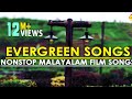Evergreen Songs , Nonstop Malayalam Film Songs