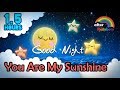 You Are My Sunshine ♫ Traditional Lullaby ★ Music for Babies to Go to Sleep Nursery Rhymes