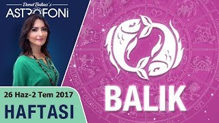 Balık Burcu Haftalık Astroloji Burç Yorumu 26 Haziran-2 Temmuz 2017