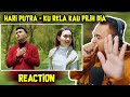 HARI PUTRA - KU RELA KAU PILIH DIA (Official music video) | REACTION ~